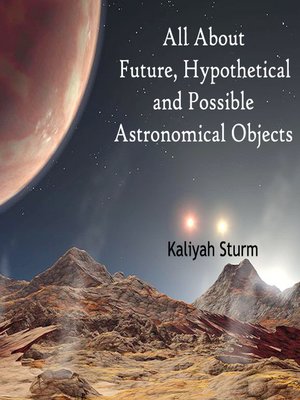 cover image of All About Future, Hypothetical and Possible Astronomical Objects